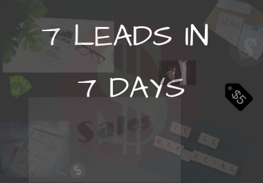 7 LEADS IN 7 DAYS I GUARANTEE IT