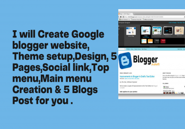 I will create a google blogger website,  theme setup,  design,  pages, social link,  manu creation & 5 bl