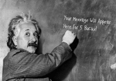 Your message on a board written by Einstein
