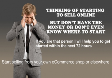 I will help you to start selling products ONLINE within 72 HOURS without spending any MONEY