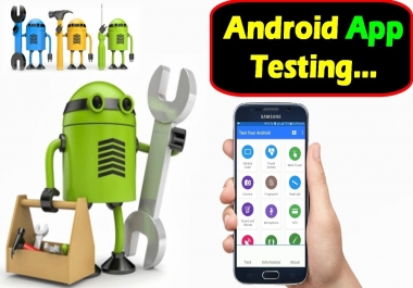 test your Android app and provide you with feedback about my experience